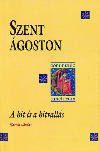 Szent �goston - A hit �s a hitvall�s