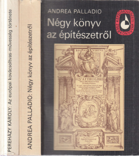 Pereh�zy K�roly Andrea Palladio - 2 db. K�pz�m�v�szeti zsebk�nyvt�r (N�gy k�nyv az �p�t�szetr�l + Az eur�pai kov�csoltvas-m�vess�g t�rt�nete)