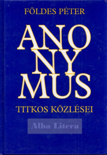 Anonymus titkos kzlsei mvrl s nmagrl