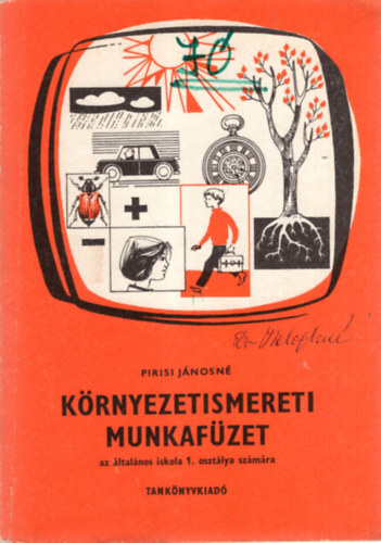 Pirisi Jnosn - Krnyezetismereti munkafzet - az ltalnos iskola 1. osztlya szmra
