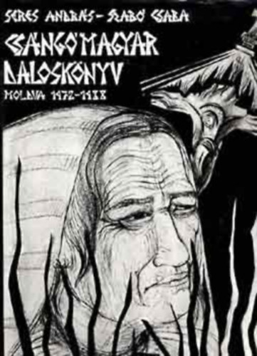 Szab� Csaba Seres Andr�s - Cs�ng�magyar dalosk�nyv - Moldva 1972-1988