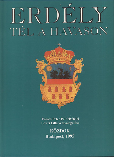 SZERZ� Pilinszky J�nos Ady Endre �prily Lajos Radn�ti Mikl�s - Erd�ly, t�l a havason V�RADY P�TER FELV�TELEI, L�WEY LILLA VERSV�LOGAT�SA