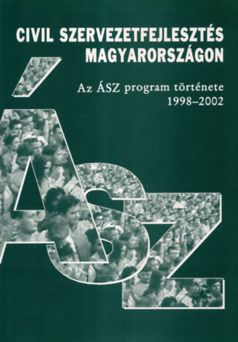 Zal�n Hermina M�ra Veronika - Civil szervezetfejleszt�s Magyarorsz�gon Az �SZ program t�rt�nete 1998-2002