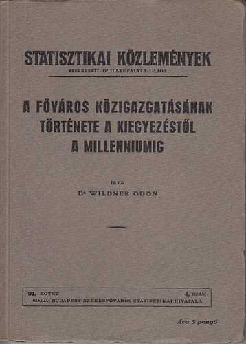 Dr. Wildner dn - A fvros kzigazgatsnak trtnete a kiegyezstl a milleniumig