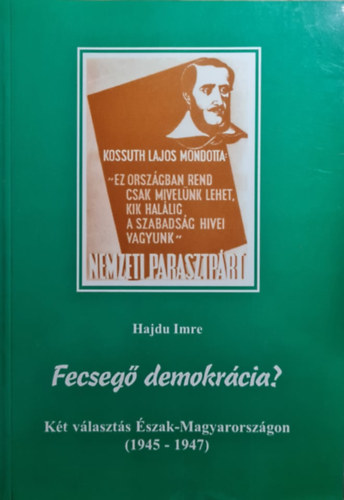 Hajdu Imre - Fecseg demokrcia? - Kt vlaszts szak-Magyarorszgon (1945-1947)