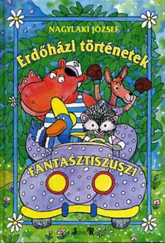 Nagylaki József - Erdőházi történetek: Fantasztiszusz