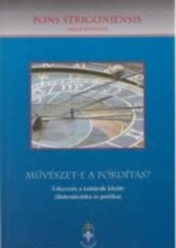 Beke M�rton; M�sz�ros Andor; V�r�s Istv�n - M�v�szet-e a ford�t�s? �tkeres�s a kult�r�k k�z�tt (Bohemisztika �s po�tika)
