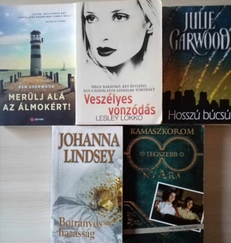 Johanna Lindsey, Herman Raucher, Lesley Lokko, Ben Sherwood Julie Garwood - Romantikus Vil�girodalmi bestseller k�nyvcsomag (5db) Hossz� b�cs� / Botr�nyos h�zass�g / Kamaszkorom legszebb nyara / Vesz�lyes vonz�d�s / Mer�lj al� az �lmok�rt!