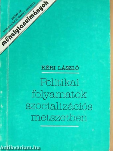 SZERZ Kri Lszl SZERKESZT Werner Ott - Politikai folyamatok szocializcis metszetben