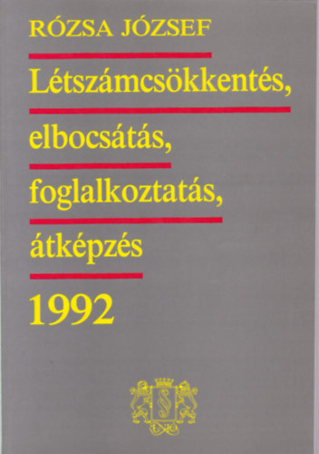 Rzsa Jzsef - Ltszmcskkents, elbocsts, foglalkoztats, tkpzs - 1992