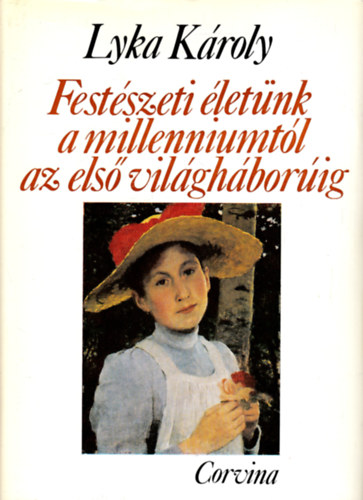 Lyka KÁroly - Festészeti életünk a milleniumtól az első világháborúig