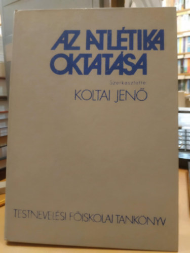 Koltai Jenő (szerk.) - AZ atlétika oktatása.