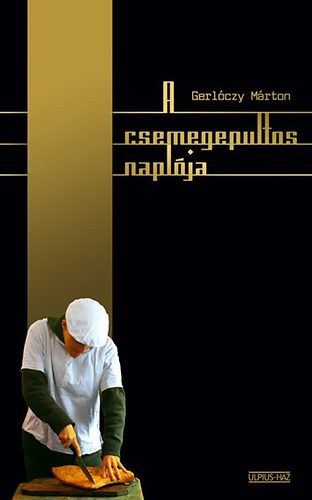 Gerl�czy M�rton - A csemegepultos napl�ja