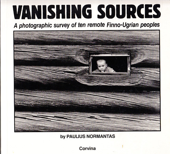 Paulius Normantas - Vanishing sources (a photographic survey of ten remote Finno-Ugrian peoples)- magyar nyelv ksrfzettel