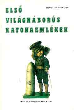 Novotny Tiham�r - Els� vil�gh�bor�s katonaeml�kek