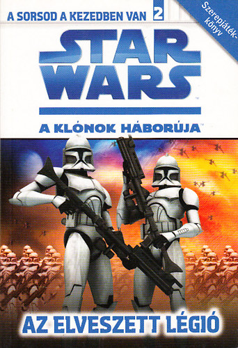 Tracey West - Star Wars - A klónok háborúja: Az elveszett légió (A sorsod a kezedben van 2.)