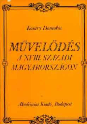 Kos�ry Domokos - M�vel�d�s  XVIII. sz�zadi magyarorsz�gon