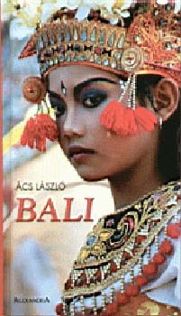 Ács László - Bali - A földi édenkert