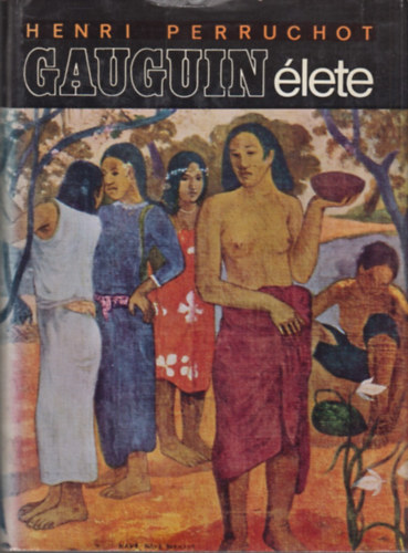 Henri Perruchot - Gauguin lete