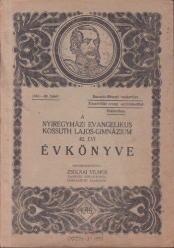 Zsolnai Vilmos  (szerk.) - A Ny�regyh�zi Evangelikus Kossuth Lajos Gimn�zium 82. �vi �vk�nyve (1942-43. tan�v)