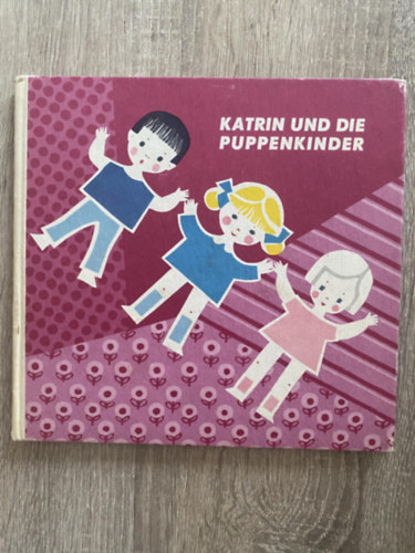 Graf.: Eva Hinze Margot Sc�lzel - Katrin und die Puppenkinder - Ein Bild- und Besch�ftigungsbuch mit Anleitung,zur Anfertigung von Puppenbekleidung