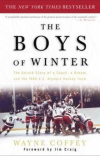 Wayne Coffey - The Boys of Winter: The Untold Story of a Coach, a Dream, and the 1980 U.S. Olympic Hockey Team