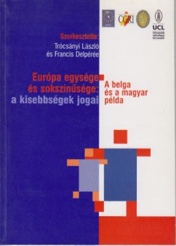 Trcsnyi Lszl; Francis Delpre - Eurpa egysge s soksznsge: A Kisebbsgek Jogai (A Belga s a Magyar Plda)