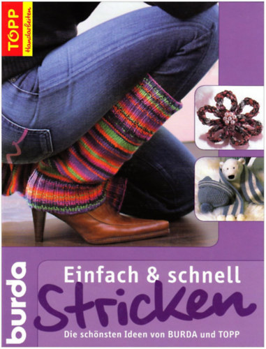 Einfach & schnell Stricken: Die sch�nsten Ideen von BURDA und TOPP