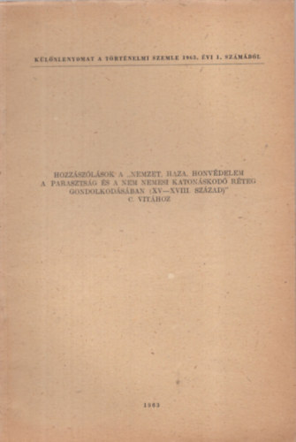 Hozzászólások a "Nemzet, haza, honvédelem a parasztság és a nem nemesi katonáskodó réteg gondolkodásában (XV-XVIII. század)" c. vitához