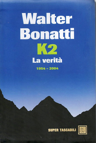 Walter Bonatti - K2 - La veritá 1954-2004 (hegymászás)