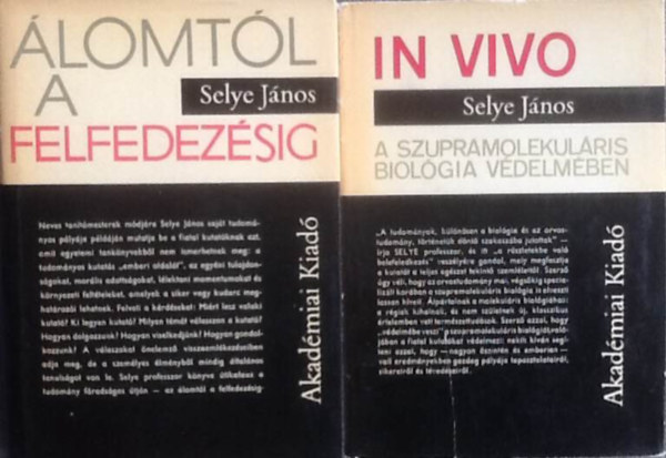 Selye J�nos - 2 db. Selye J�nos k�tet (�lomt�l a felfedez�sig + In vivo- A szupramolekul�ris biol�gia v�delm�ben)