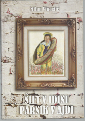 Milan Vincetic - Parnik v ajdi. Sift v idini" (G�z�s a hajdinaf�ld�n)