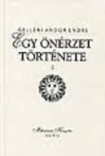 Gell�ri Andor Endre - Egy �n�rzet t�rt�nete I. (Millenniumi k�nyvt�r 87.)