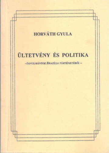 Horv�th Gyula - �ltetv�ny �s politika