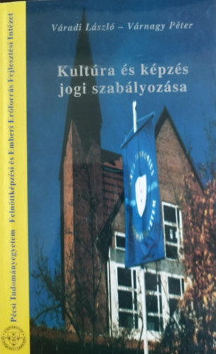 V�rnagy P�ter V�radi L�szl� - Kult�ra �s k�pz�s jogi szab�lyoz�sa