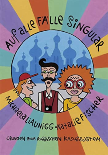 Natalie Fischer, Alexander Strohmaier  Michaela Liaunigg (illus.) - Auf alle flle singular - bungen zum Russischen Kasussysten