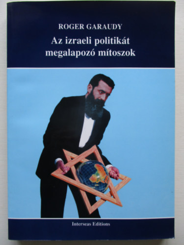 Roger Garaudy - Az izraeli politikt megalapoz mtoszok