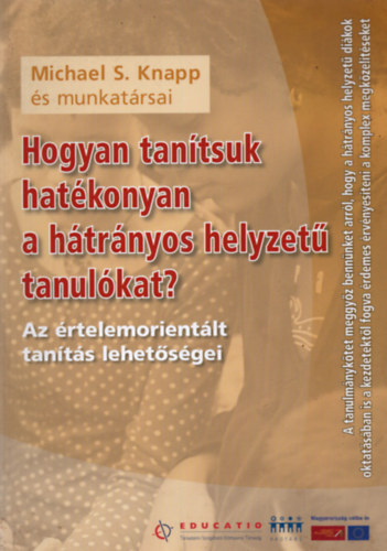 Michael S. Knapp - Hogyan tan�tsuk hat�konyan a h�tr�nyos helyzet� tanul�kat? Az �rtelemorient�lt tan�t�s lehet�s�gei