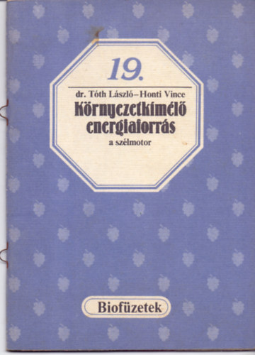 Dr. Tóth László-Honti Vince - Környezetkímélő energiaforrás a szélmotor (biofüzetek)