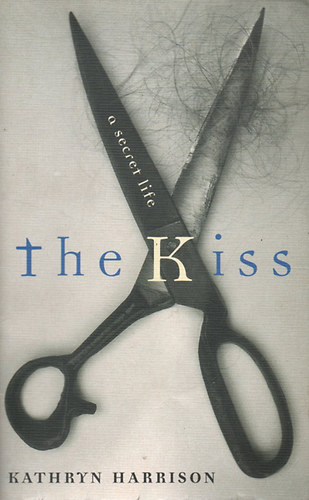 Kathryn Harrison - The Kiss a Secret Life