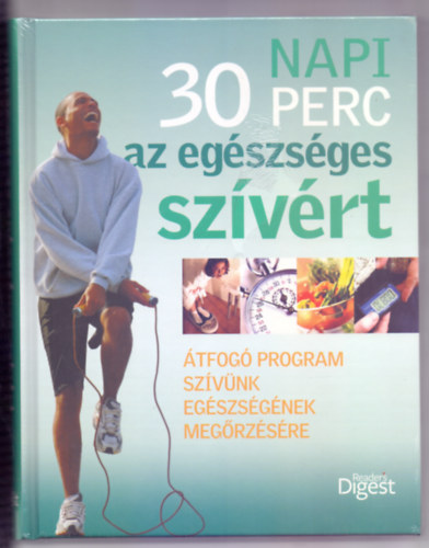 Rachel Warren Chadd - Jane McKenna - Andrew Baker - Helen Spence - Napi 30 perc az eg�szs�ges sz�v�rt (�tfog� program sz�v�nk eg�szs�g�nek meg�rz�s�re)