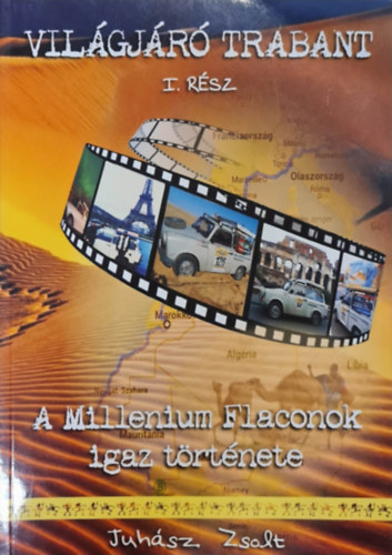 Juhász Zsolt - Világjáró Trabant I. rész - A Millenium Falconok igaz története