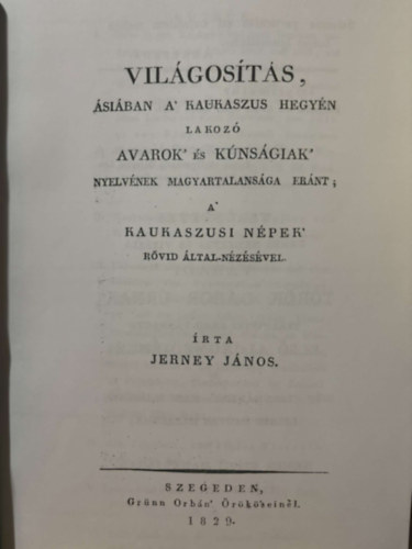 Jerney Jnos - Vilgosts, siban' a' Kaukaszus hegyn lakoz avarok' s knsgiak' nyelvnek magyartalansga ernt; A' kaukaszusi npek' rvid ltal-nzsvel
