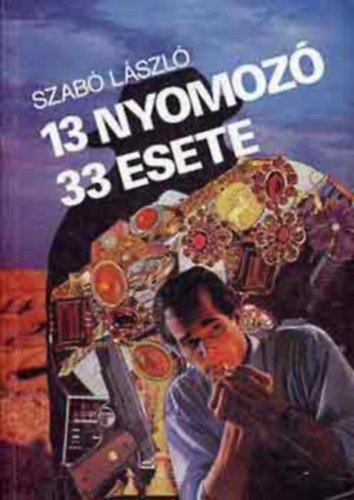 Dr. Szab Lszl - 13 nyomoz 33 esete
