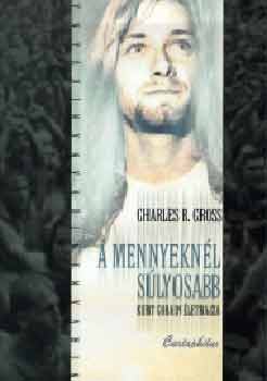 Charles R. Cross - A mennyeknl slyosabb. Kurt Cobain letrajza