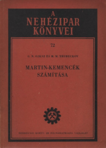 M. M. Trubeckov G. N. Ojksz - Martin-kemenck szmtsa (A nehzipar knyvei 72.)