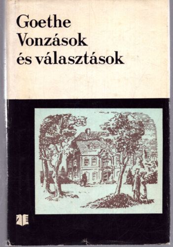 Johann Wolfgang Goethe - Vonzsok s vlasztsok (Wahlverwandschaften)