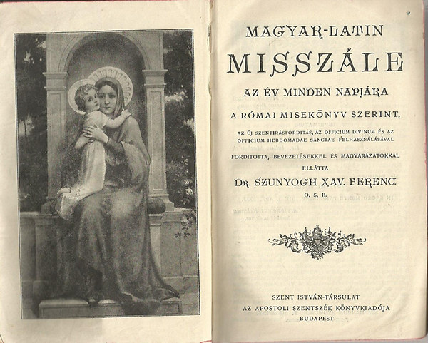 Szunyogh Xav. Ferenc - Magyar-latin misszále az év minden napjára - A Római Misekönyv szerint