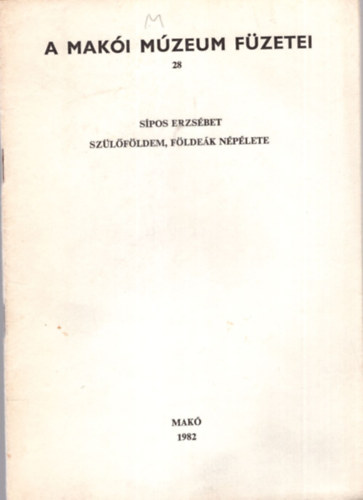 Spos Erzsbet - Szlfldem, Fldek nplete - A Maki Mzeum fzetei 28