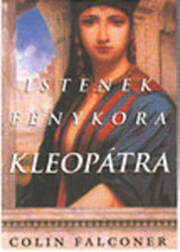 Colin Falconer - Kleop�tra (Istenek f�nykora)
